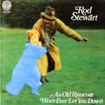 Rod Stewart : © 1969 "An Old Raincoat Won't Ever Let You Down"