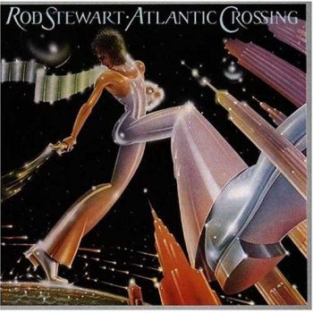 Rod Stewart : © 1975 "Atlantic Crossing"