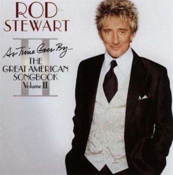 Rod Stewart : © 2003 "As Time Goes By...The Great American Songbook" (Volume II)