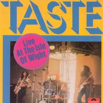 Taste : © 1971 "Live At The Isle Of Wight"(With Rory Gallagher)