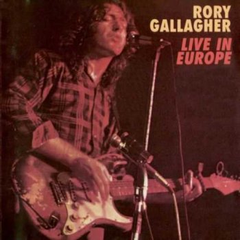Rory Gallagher : © 1972 "Live In Europe"