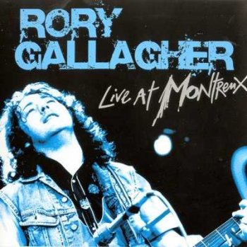 Rory Gallagher : © 2006 "Live At Montreux"(1975-85)