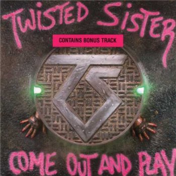 Twisted Sister : © 1985 "Come Out And Play"(1999 Remaster)