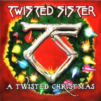 Twisted Sister : © 2006 "A Twisted Christmas"