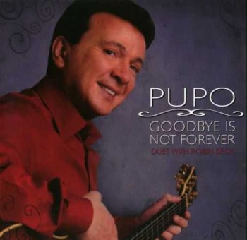 Pupo : © 2008 "Goodbye Is Not Forever"