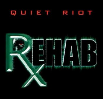 Quiet Riot : © 2006 ''Rehab''(reunion)