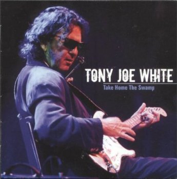Tony Joe White - Take Home The Swamp (Music Avenue) 2007