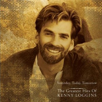 Kenny Loggins - Yesterday, Today, Tomorrow: The Greatest Hits Of Kenny Loggins (Sony Music) 1997
