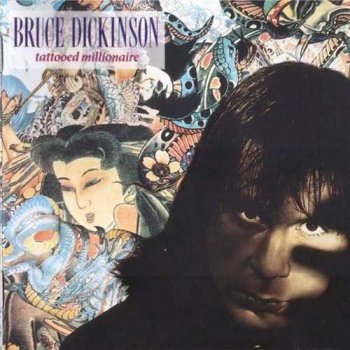 Bruce Dickinson : © 1990 ''Tattoed Millionaire''(2005 Expanded Edition)