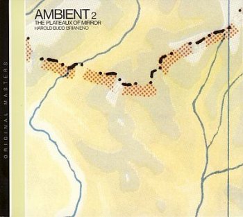 Brian Eno & Harold Budd - Ambient 2 - Plateaux of Mirror