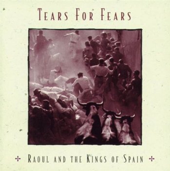 Tears For Fears - Raoul And The Kings Of Spain (Sony Music) 1995