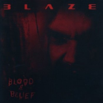 BLAZE (ex Iron Maiden) : © 2004 ''Blood And Belief''