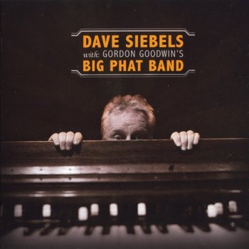 Dave Siebels with: Gordon Goodwin's Big Phat Band (2009)
