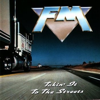 FM - Takin' It To The Streets - 1991