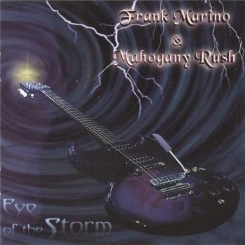 Frank Marino & Mahogany Rush : © 2000 ''Eye Of The Storm''(2005)