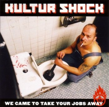 Kultur Shock - We Came To Take Your Jobs Away 2006