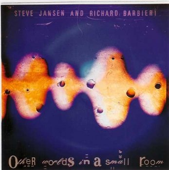 Steve Jansen & Richard Barbieri : © 1996 ''Other Worlds In A Small Room''