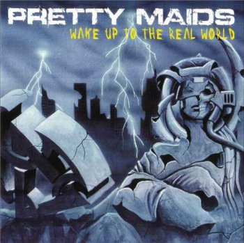 Pretty Maids : © 2006 ''Wake Up To The Real World''