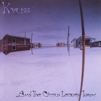 Kyuss - ...And  the Circus Leaves Town - 1995