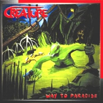 CREATURE – Way To Paradise 1989