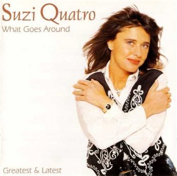 Suzi Quatro : © 1995 ''What Goes Around/Greatest & Latest''