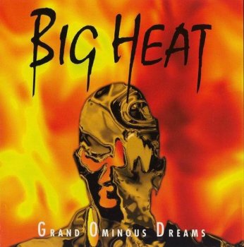 BIG HEAT - GRAND OMINOUS DREAMS - 1995