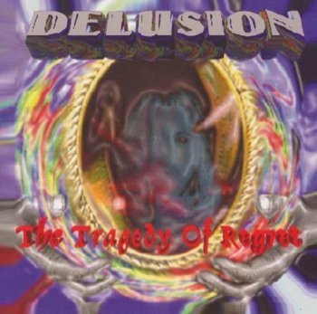 DELUSION - THE TRAGEDY OF REGRET - 2003