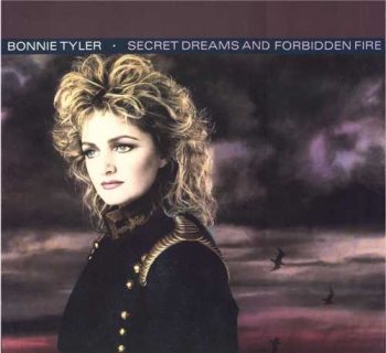 Bonnie Tyler : © 1986 ''Secret Dreams And Forbidden Fire''