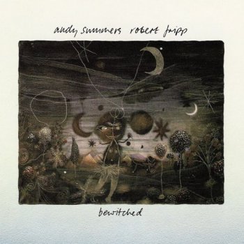 Andy Summers and Robert Fripp - Bewitched 1984