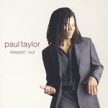 Paul Taylor - Steppin' Out 2003