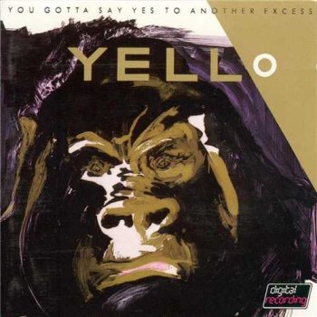 YELLO : © 1983 ''You Gotta Say Yes To Another Excess''