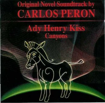 Carlos Peron(ex.Yello) & Ady Henry Kiss : © 2000 ''Canyons''