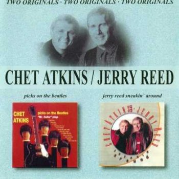 Chet Atkins / Jerry Reed - Picks On The Beatles 1965 / Sneakin' Around 1991
