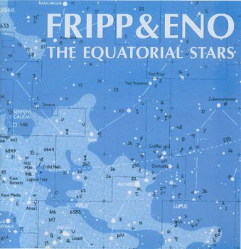 Robert Fripp & Brian Eno - 2005 The Equatorial Stars