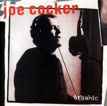 Joe Cocker - Organic 1996