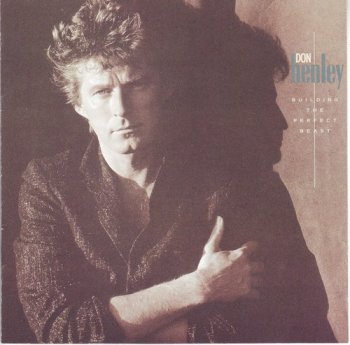 Don Henley (Ex.Eagels) : © 1984 ''Building The Perfect Beast''(The David Geffen Company/USA 9 24026-2)