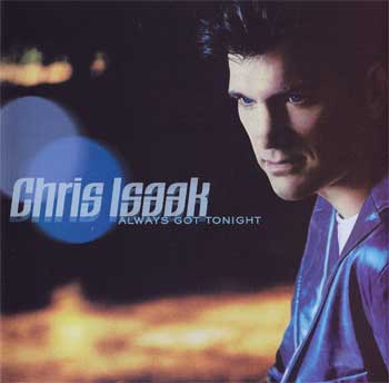 Chris Isaak - Always Got Tonight (2002)