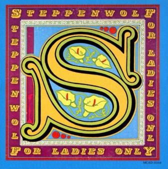 Steppenwolf  "For Ladies Only"  1971