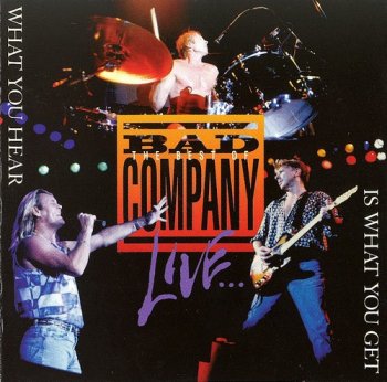 Bad Company : © 1993 ''What You Hear Is What You Get''