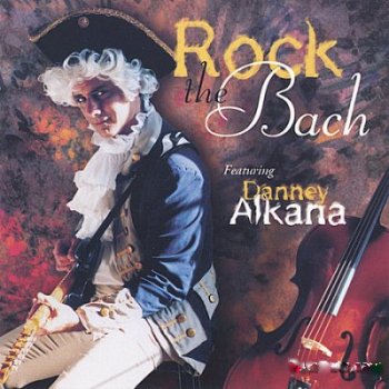 Danney Alkana - Rock the Bach 1999