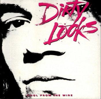 Dirty Looks : © 1988 ''Cool From The Wire''