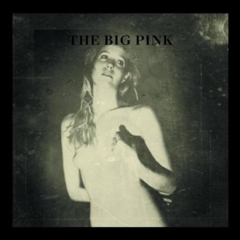 The Big Pink - A Abrief History of Love