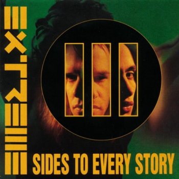 Extreme : © 1992 ''Extreme III Sides to Every Story''