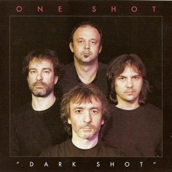 ONE SHOT - DARK SHOT - 2008