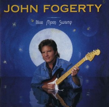 John Fogerty : © 1997 ''Blue Moon Swamp''