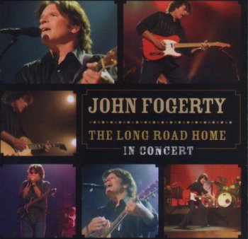 John Fogerty : © 2006 '' The Long Road Home - In Concert''