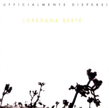 Loredana Berte : © 1993 ''Ufficialmente Dispersi''