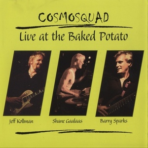 Cosmosquad - Live at the Baked Potato (2001)