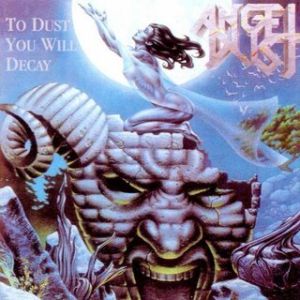 Angel Dust - To Dust You Will Decay - 1988