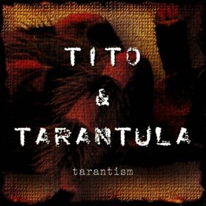 Tito & Tarantula - Tarantism - 1997